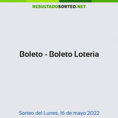 Boleto - Boleto Loteria del 16 de mayo de 2022