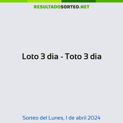 Loto 3 dia - Toto 3 dia del 1 de abril de 2024