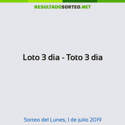 Loto 3 dia - Toto 3 dia del 1 de julio de 2019