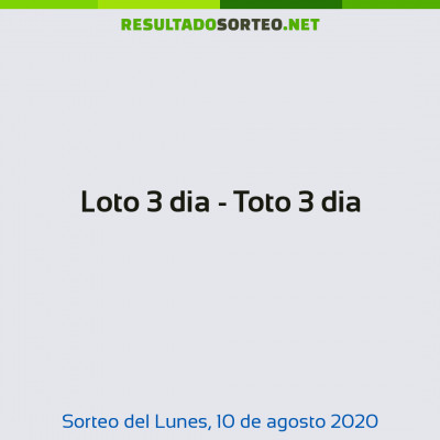 Loto 3 dia - Toto 3 dia del 10 de agosto de 2020