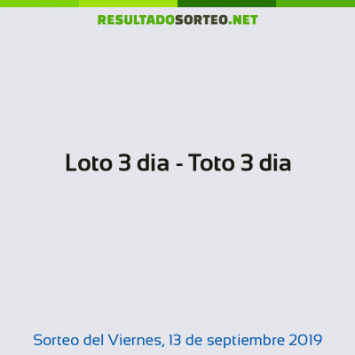 Loto 3 dia - Toto 3 dia del 13 de septiembre de 2019