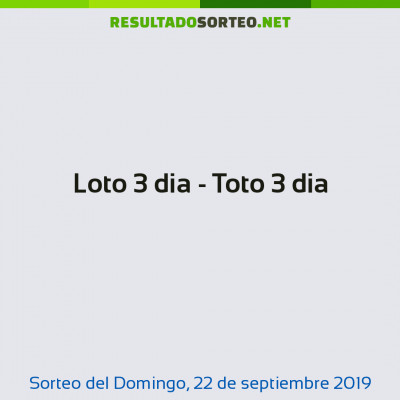 Loto 3 dia - Toto 3 dia del 22 de septiembre de 2019