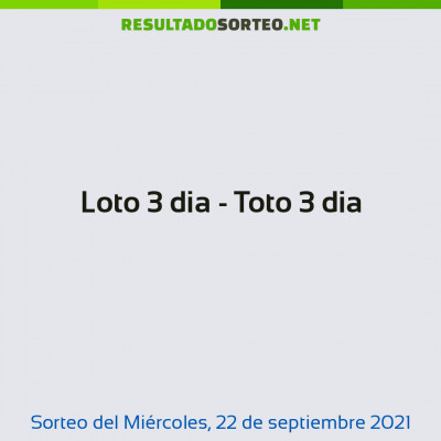 Loto 3 dia - Toto 3 dia del 22 de septiembre de 2021