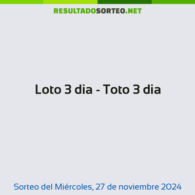 Loto 3 dia - Toto 3 dia del 27 de noviembre de 2024