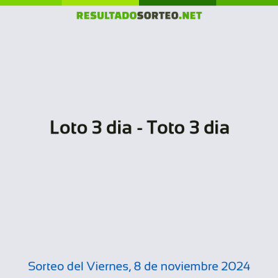 Loto 3 dia - Toto 3 dia del 8 de noviembre de 2024