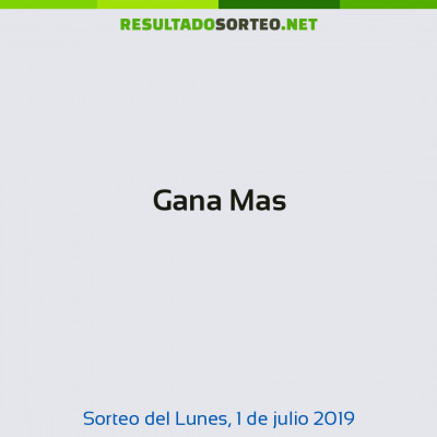 Gana Mas del 1 de julio de 2019