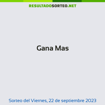 Gana Mas del 22 de septiembre de 2023