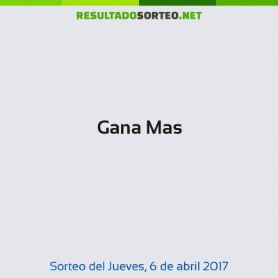 Gana Mas del 6 de abril de 2017