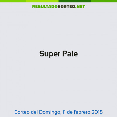 Super Pale del 11 de febrero de 2018