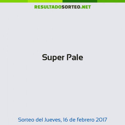 Super Pale del 16 de febrero de 2017