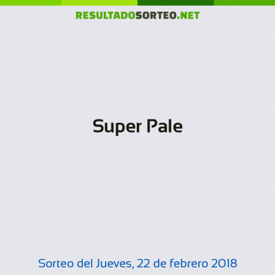 Super Pale del 22 de febrero de 2018