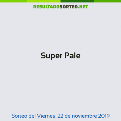Super Pale del 22 de noviembre de 2019