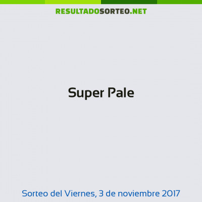 Super Pale del 3 de noviembre de 2017