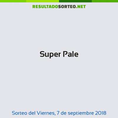 Super Pale del 7 de septiembre de 2018