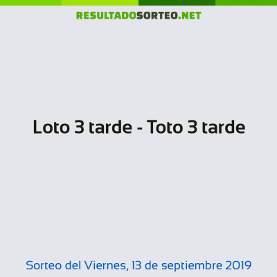 Loto 3 tarde - Toto 3 tarde del 13 de septiembre de 2019