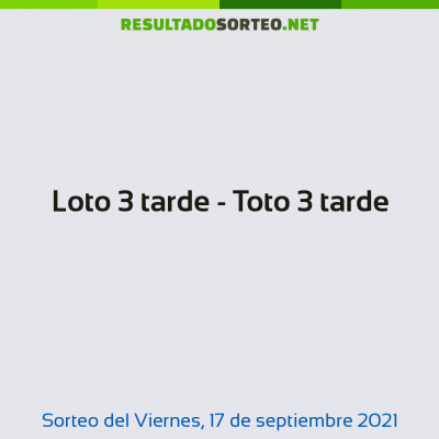 Loto 3 tarde - Toto 3 tarde del 17 de septiembre de 2021