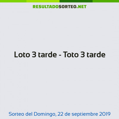 Loto 3 tarde - Toto 3 tarde del 22 de septiembre de 2019