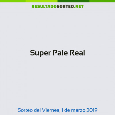 Super Pale Real del 1 de marzo de 2019