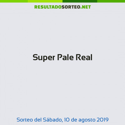 Super Pale Real del 10 de agosto de 2019