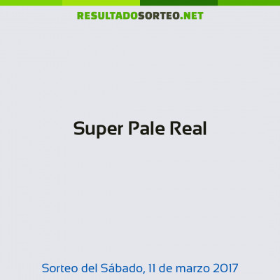 Super Pale Real del 11 de marzo de 2017