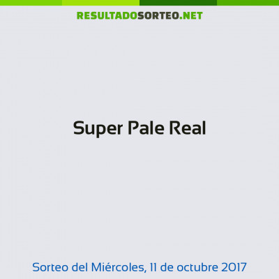 Super Pale Real del 11 de octubre de 2017