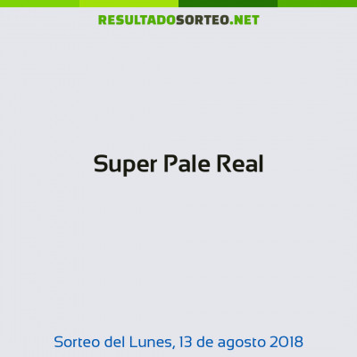 Super Pale Real del 13 de agosto de 2018