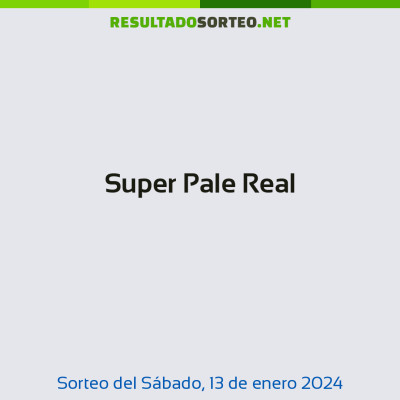 Super Pale Real del 13 de enero de 2024