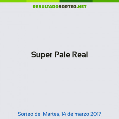 Super Pale Real del 14 de marzo de 2017