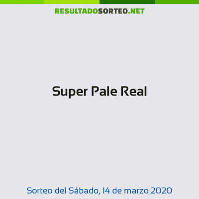 Super Pale Real del 14 de marzo de 2020