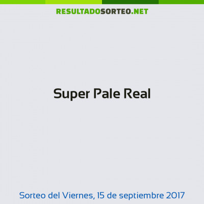 Super Pale Real del 15 de septiembre de 2017