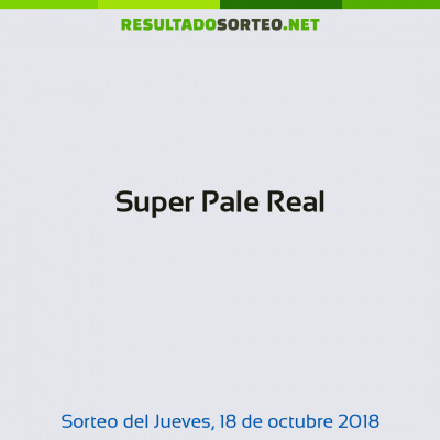 Super Pale Real del 18 de octubre de 2018