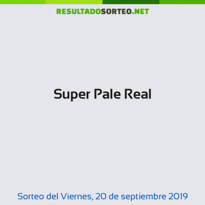 Super Pale Real del 20 de septiembre de 2019