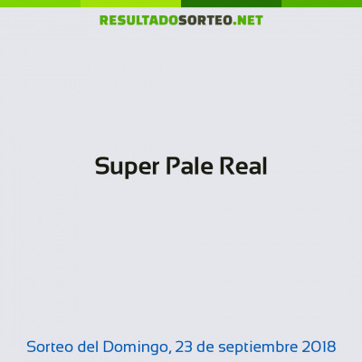 Super Pale Real del 23 de septiembre de 2018
