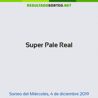 Super Pale Real del 4 de diciembre de 2019