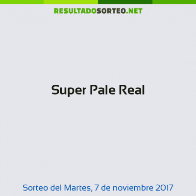 Super Pale Real del 7 de noviembre de 2017