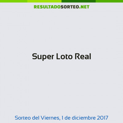 Super Loto Real del 1 de diciembre de 2017