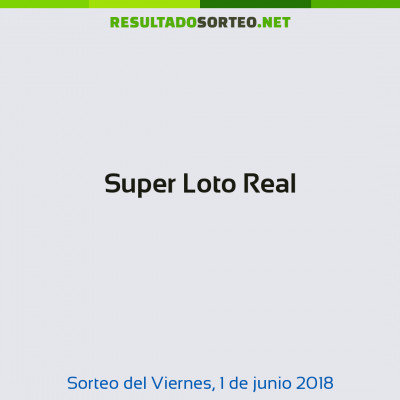 Super Loto Real del 1 de junio de 2018