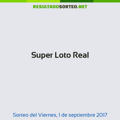 Super Loto Real del 1 de septiembre de 2017