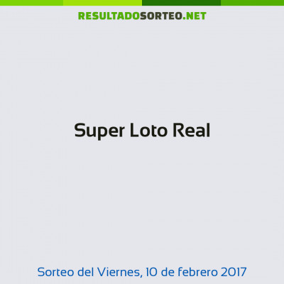 Super Loto Real del 10 de febrero de 2017