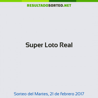 Super Loto Real del 21 de febrero de 2017