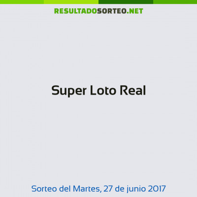 Super Loto Real del 27 de junio de 2017