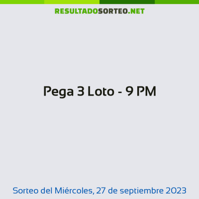 Pega 3 Loto - 9 PM del 27 de septiembre de 2023