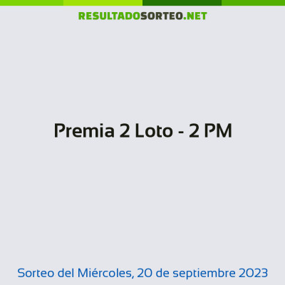 Premia 2 Loto - 2 PM del 20 de septiembre de 2023