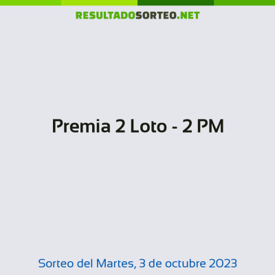 Premia 2 Loto - 2 PM del 3 de octubre de 2023