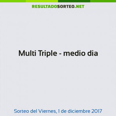 Multi Triple - medio dia del 1 de diciembre de 2017
