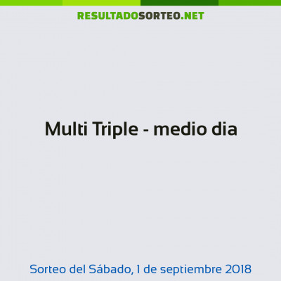 Multi Triple - medio dia del 1 de septiembre de 2018