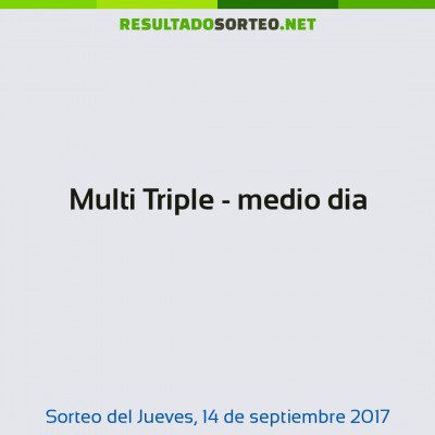 Multi Triple - medio dia del 14 de septiembre de 2017