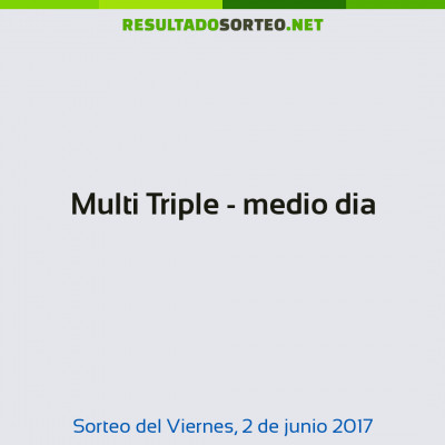 Multi Triple - medio dia del 2 de junio de 2017