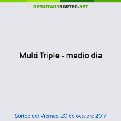 Multi Triple - medio dia del 20 de octubre de 2017