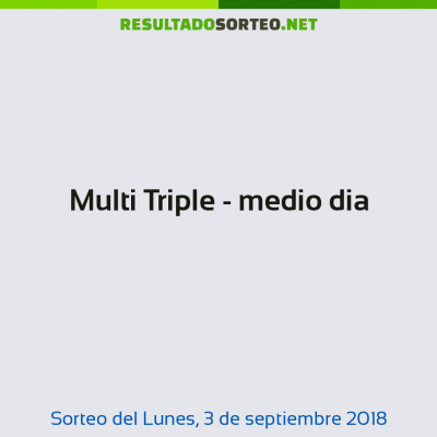 Multi Triple - medio dia del 3 de septiembre de 2018